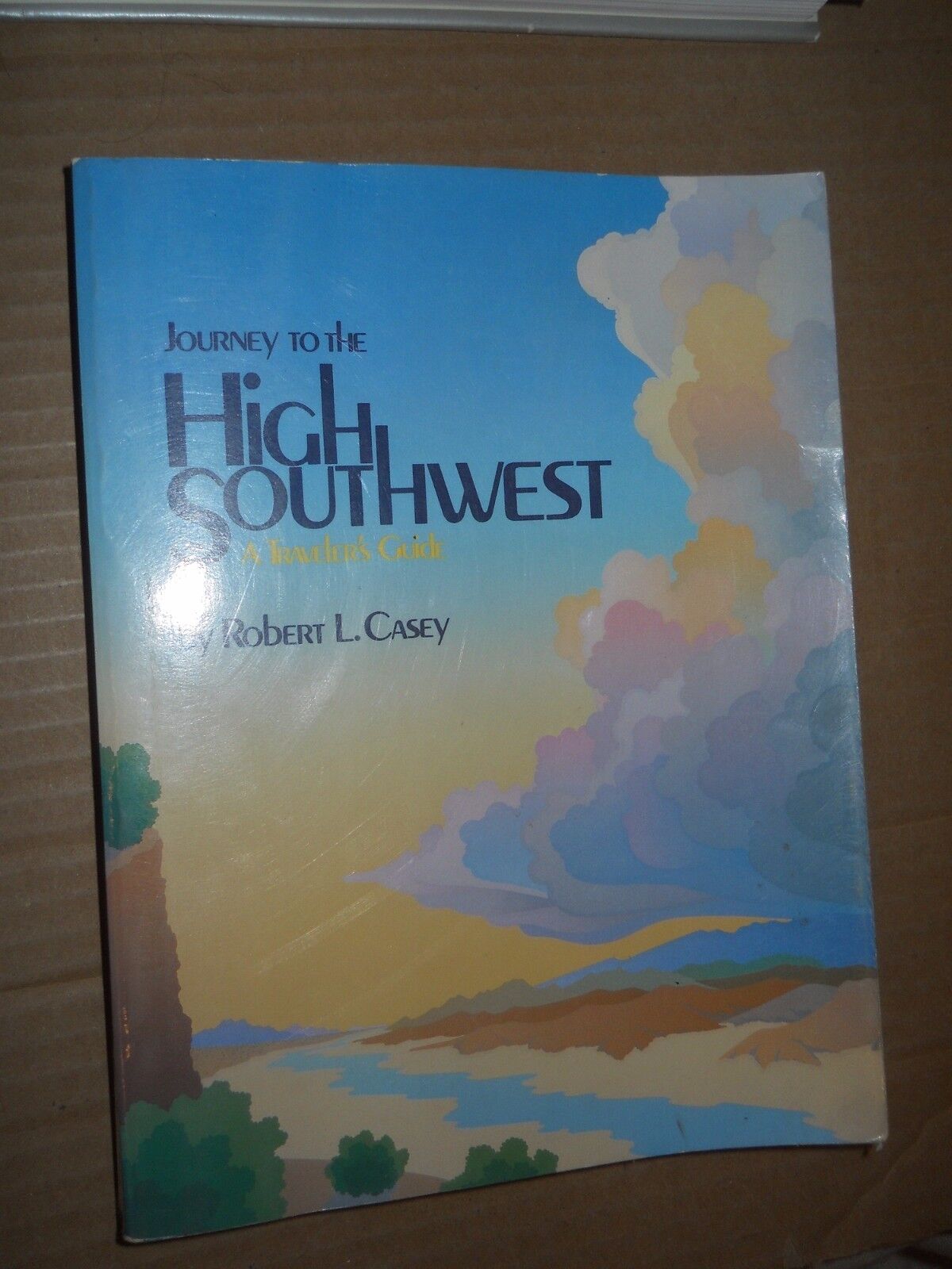 Journey to The High Southwest: A Traveler\'s Guide  by Robert L. Casey  (1983, PB
