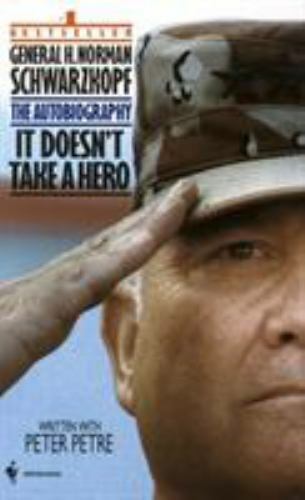 It Doesnt Take a Hero : The Autobiography of General H. Norman Schwarzkopf