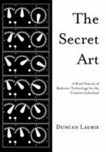 The Secret Art: A Brief History of Radionic Technology for the Creative Individu