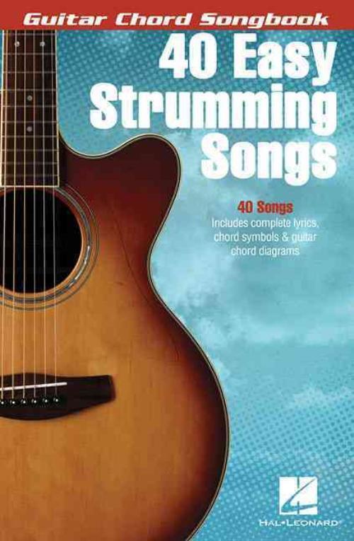 40 EASY STRUMMING SONGS - HAL LEONARD PUBLISHING CORPORATION (COR) - NEW PAPERBA
