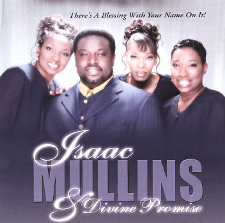 Isaac Mullins & Divine Promise-There`s A Blessing With Your Name On It CD NEW
