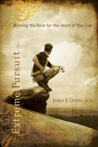 NEW - Extreme Pursuit: Winning the Race for the Heart of Your Son
