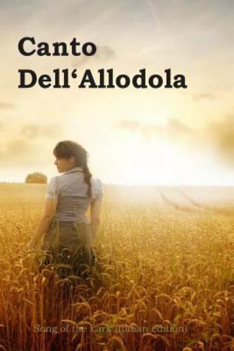 Canto Dell\'allodola : Song of the Lark (Italian Edition) by Willa Cather...
