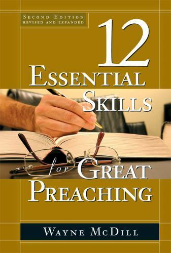 The 12 Essential Skills for Great Preaching - Second Edition, McDill, Wayne, Ver