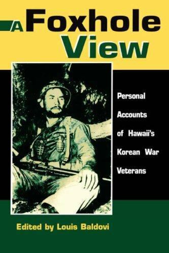 A Foxhole View Personal Accounts Of Hawaii Korean War Veterans military history