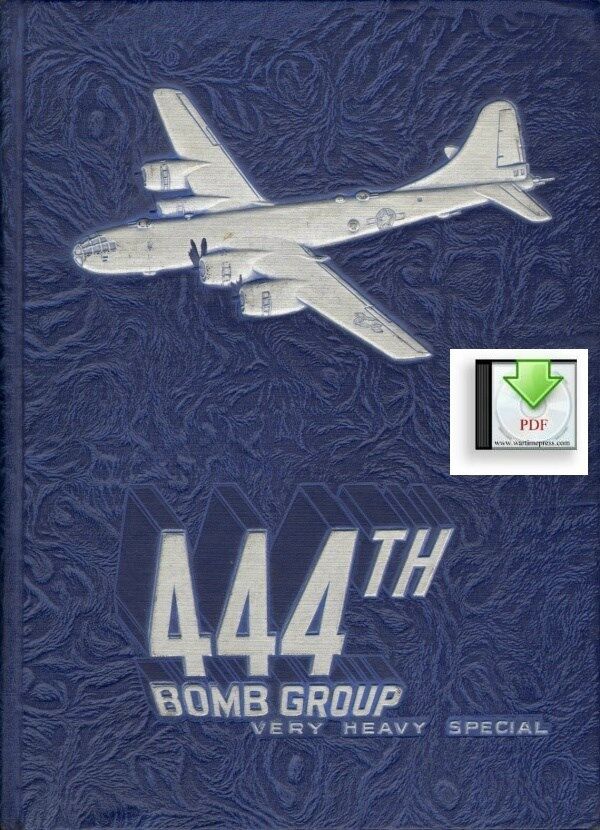 444th Bombardment Group - B-29 Unit History - Pacific - a Digital PDF or CD