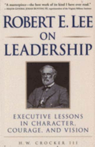 Robert E. Lee on Leadership : Executive Lessons in Character, Courage, and Visi