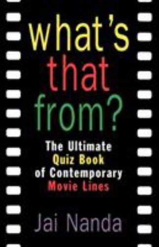 What\'s That From?: The Ultimate Quiz Book of Contemporary Movie Lines