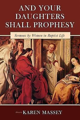 And Your Daughters Shall Prophesy: Sermons by Women in Baptist Life (James N. G