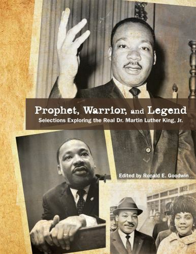 Prophet, Warrior, and Legend: Selections Exploring the Real Dr. Martin Luther Ki