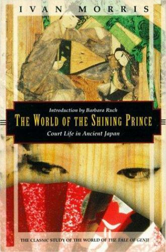 The World of the Shining Prince: Court Life in Ancient Japan (Kodansha Globe), M