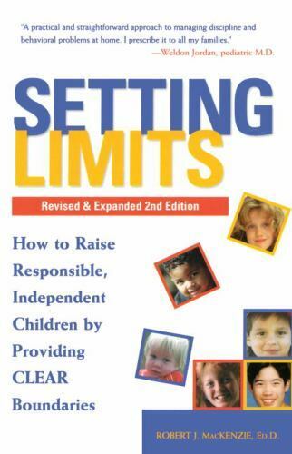 Setting Limits: How to Raise Responsible, Independent Children by Providing Cl..