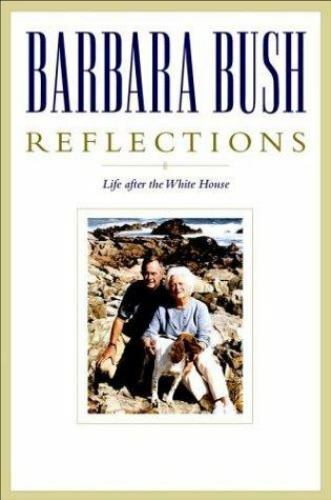 Reflections : Life after the White House by Barbara Bush (2003, Hardcover)