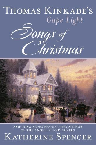Cape Light: Songs of Christmas 14 by Katherine Spencer and Thomas Kinkade 1st/1s