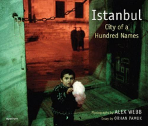 Alex Webb: Istanbul: City of a Hundred Names (Hardback or Cased Book)