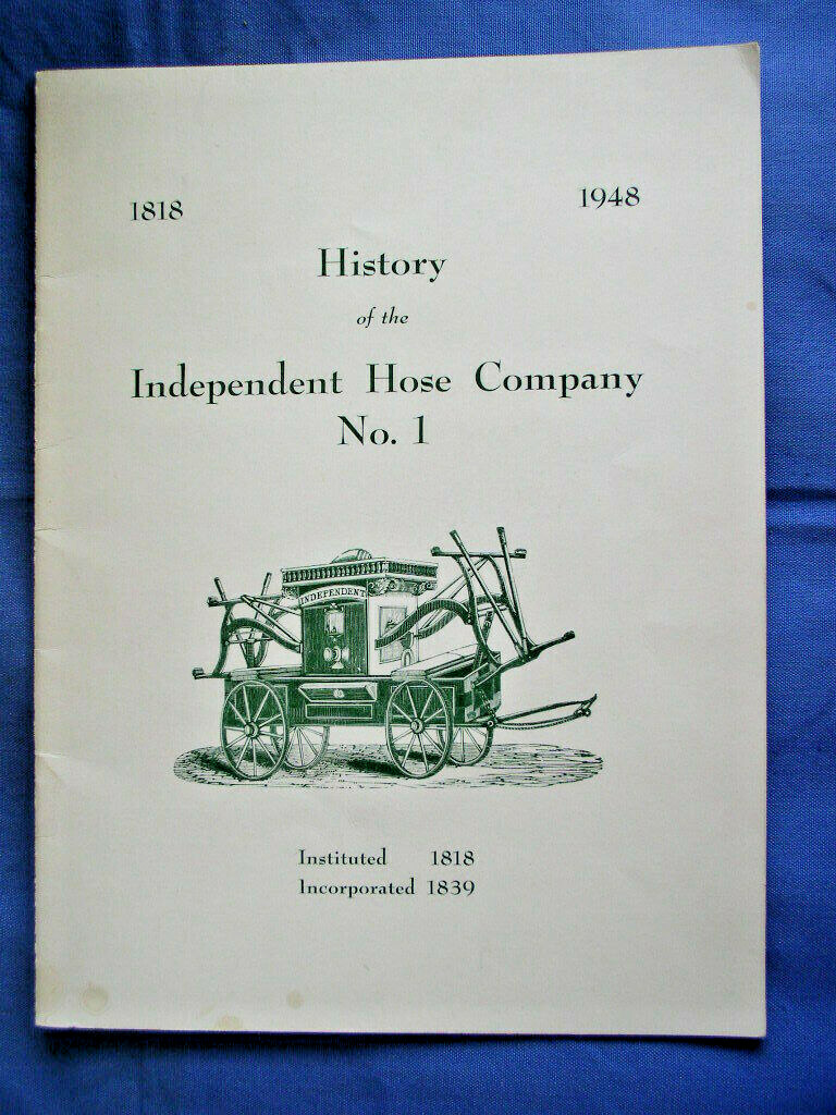 1818-1948 History of the Independent Hose Company Frederick Md 24 Page Book 1818-1948 History of the Independent Hose Company Frederick Md 24 Page Book