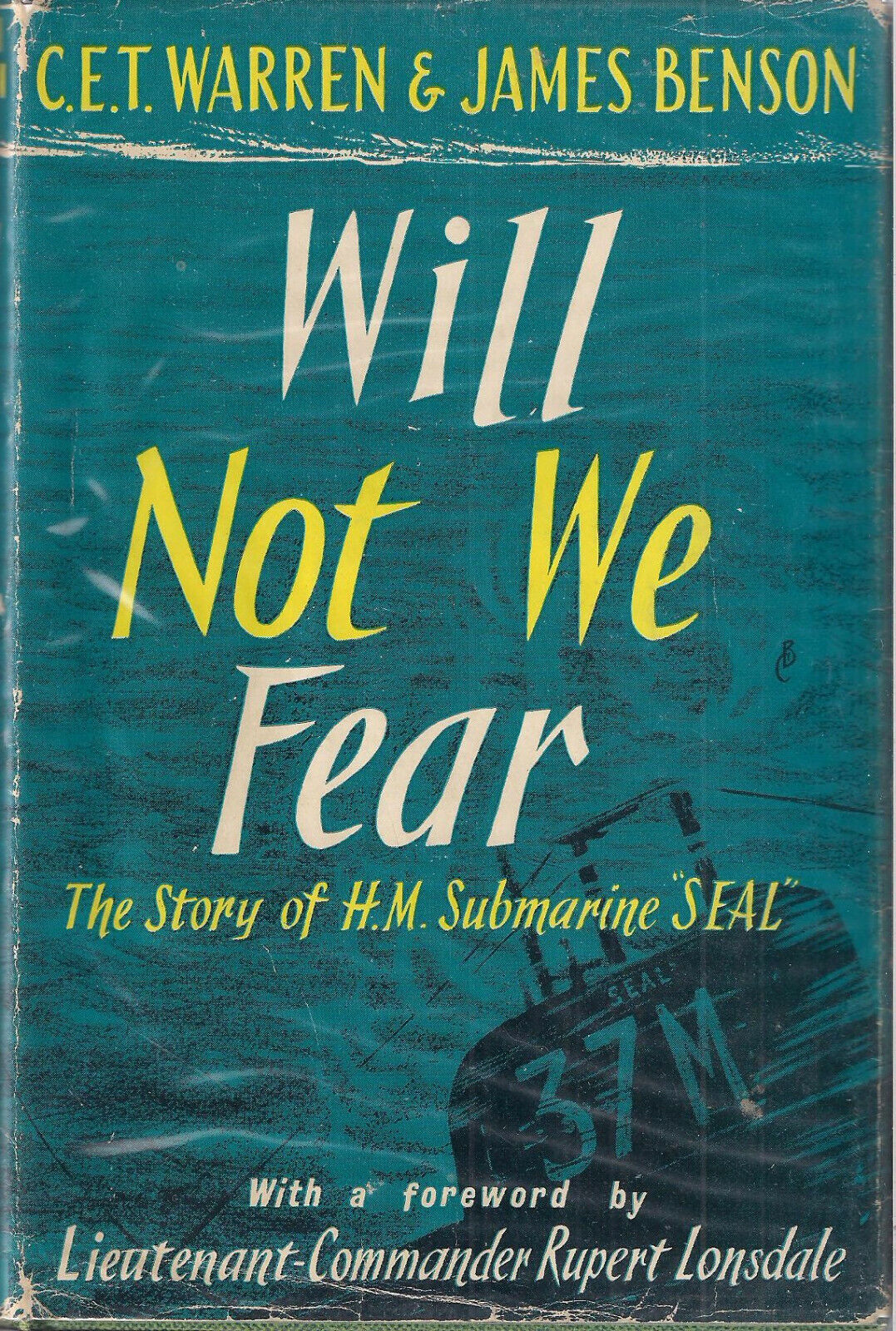 Will Not We Fear: The Story of H.M.Submarine Seal by C.E.T  Warren and J. Benson