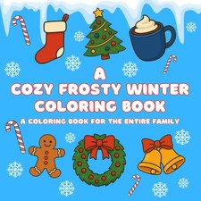 A Cozy Frosty Winter Coloring Book: A Coloring Book for the Entire Family picture
