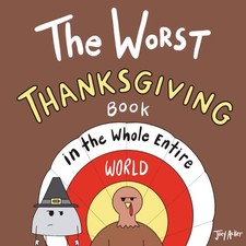 The Worst Thanksgiving Book in the Whole Entire World (Worst World Works™) picture
